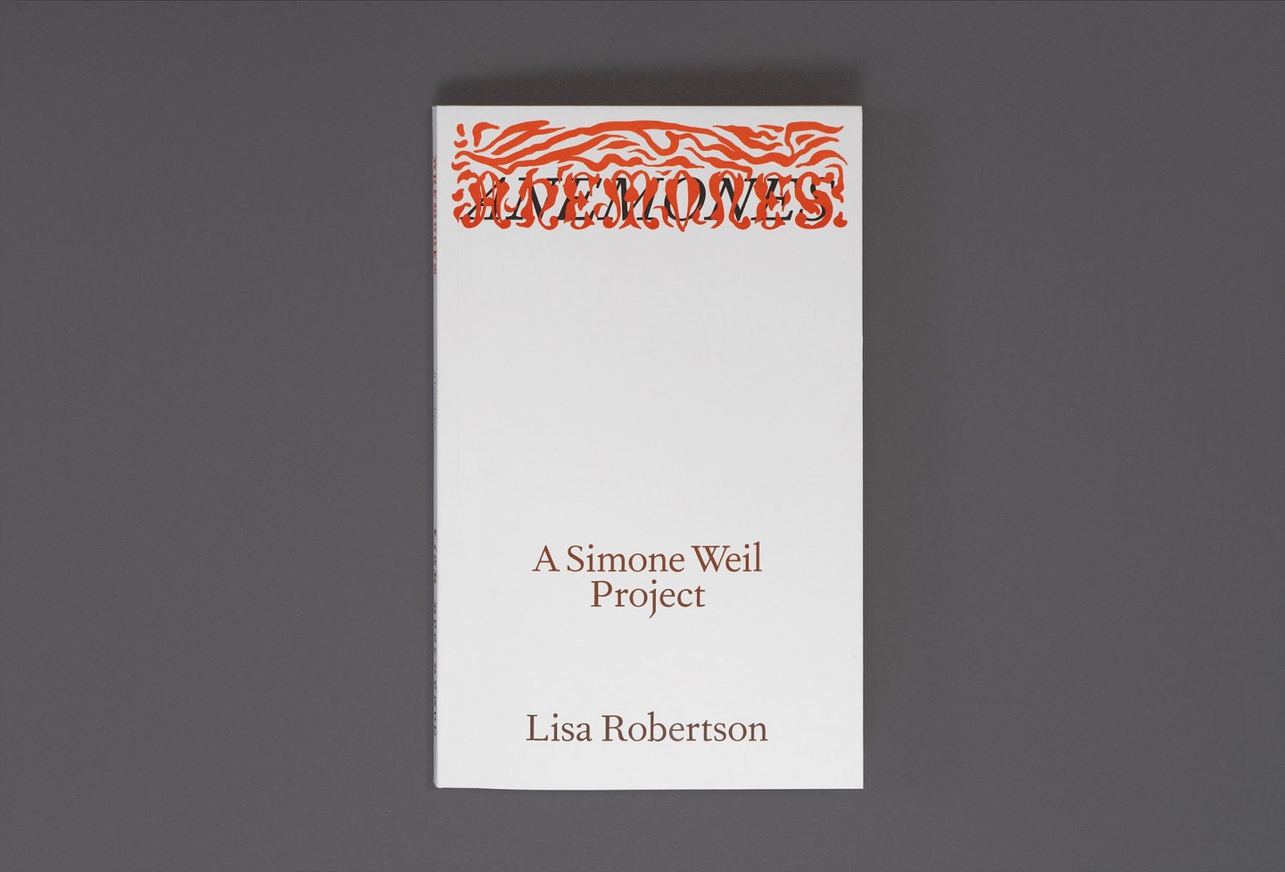 The cover of the book "Anemones: A Simone Weil Project" by Lisa Robertson.
