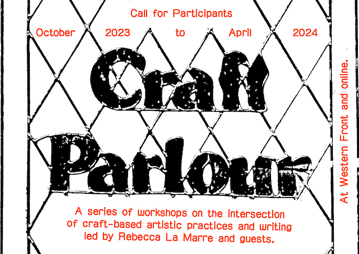 A black and white graphic of a stained glass window featuring the words "Craft Parlour" within its design. To the graphic, orange text has been added that reads "Call for Participants. October 2023 to April 2024. A series of workshops on the intersection of craft-based artistic practices and writing led by Rebecca La Marre and guests. At Western Front and online."